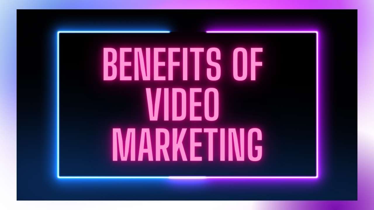 benefits of video marketing